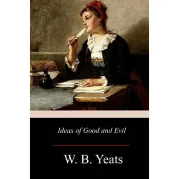 Ideas of Good and Evil – William Butler Yeats (EN)