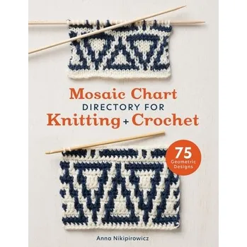 Mosaic Chart Directory for Knitting and Crochet - Nikipirowicz, Anna; Search Press Studio; Pierce, Val; Kiedaisch, Frauke; Ollis, Jan; Corfield, May