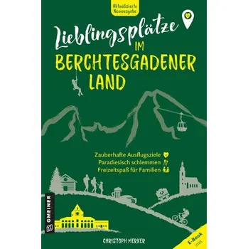Cestování Lieblingsplätze im Berchtesgadener Land - Merker, Christoph [DE] (2024, Brožovaná, Gmeiner Verlag)