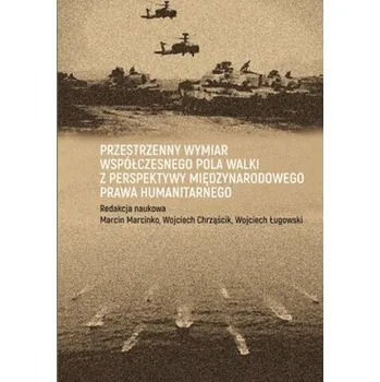 Przestrzenny wymiar współczesnego pola walki... - RED. RACHWAŁ MARCIN
