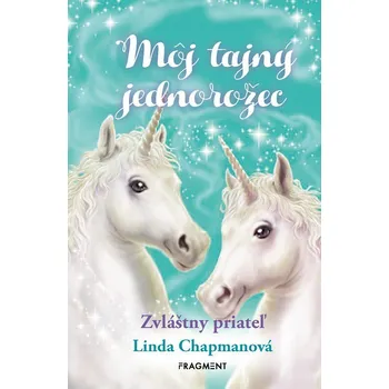 Pohádka Môj tajný jednorožec 6: Zvláštny priateľ - Linda Chapman