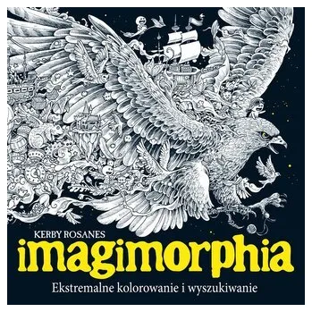 Antistresové omalovánky Imagimorphia. Ekstremalne kolorowanie.. w.2 - Kerby Rosanes