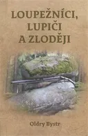 Loupežníci, lupiči a zloději - Oldry Bystrc (2024, brožovaná)