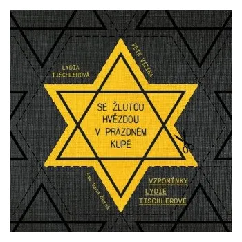 Se žlutou hvězdou v prázdném kupé - Petr Vizina, Lydia Tischlerová
