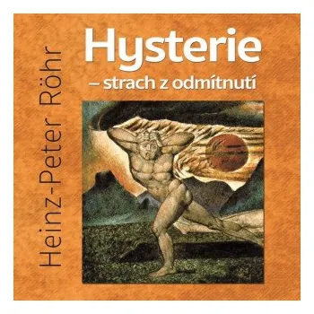 Hysterie – strach z odmítnutí - Heinz-Peter Röhr