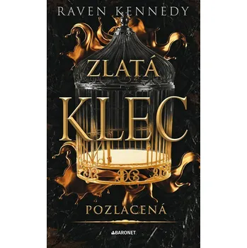 Zlatá klec: Pozlacená - Raven Kennedy…