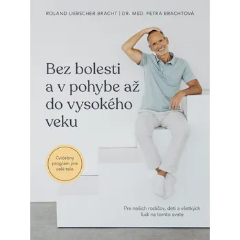 Bez bolesti a v pohybe až do vysokého veku - Roland Liebscher-Bracht, Petra Brachtová [SK] (2024, pevná)