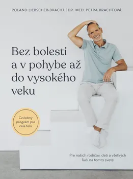 Bez bolesti a v pohybe až do vysokého veku - Roland Liebscher-Bracht, Petra Brachtová [SK] (2024, pevná)