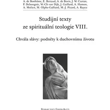 Duchovní literatura Studijní texty ze spirituální teologie VIII. (Chvála slávy: podněty k duchovnímu životu)