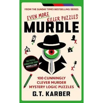 Cizojazyčná kniha Murdle: Even More Killer Puzzles: 100 Cunningly Clever Murder Mystery Logic Puzzles