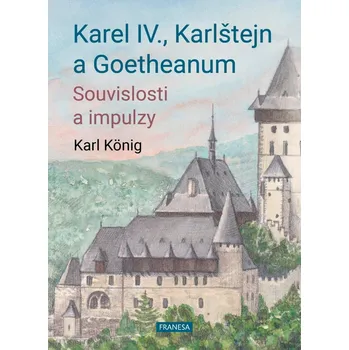Duchovní literatura Karel IV., Karlštejn a Goetheanum - Souvislosti a impulzy