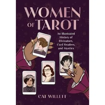 Anglický jazyk Women of Tarot: An Illustrated History of Divinators, Card Readers, and Mystics