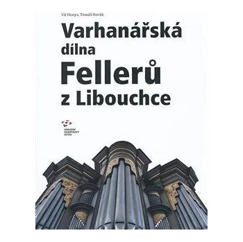 Umění Varhanářská dílna Fellerů z Libouchce