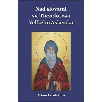 Kniha Nad slovami sv. Theodorosa Veľkého Asketika