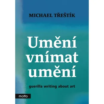 Umění Umění vnímat umění - guerilla writing about art