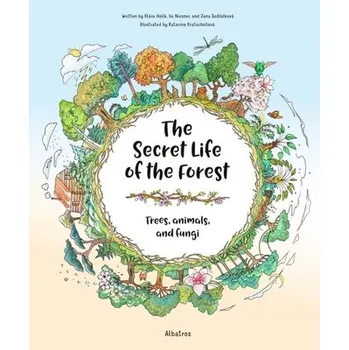 Příroda The Secret Life of the Forest: Trees, Animals, and Fungi - JANA SEDLACKOVA