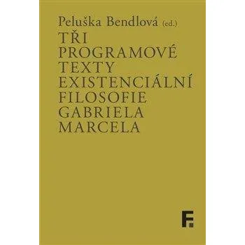 Tři programové texty existenciální filosofie Gabriela Marcela