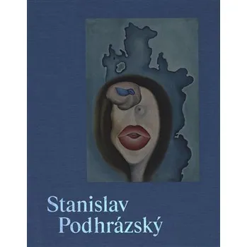 Umění Stanislav Podhrázský a přátelé / and Friends