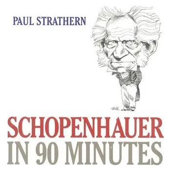 Schopenhauer in 90 Minutes - Paul Strathern