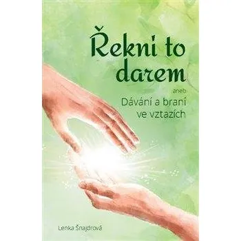 Řekni to darem (aneb Dávání a braní ve vztazích)