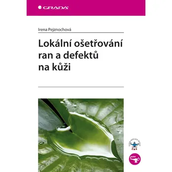 Kniha Lokální ošetřování ran a defektů na kůži