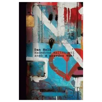 Poezie Nadměrné maličkosti, aneb, S pravdou ven!