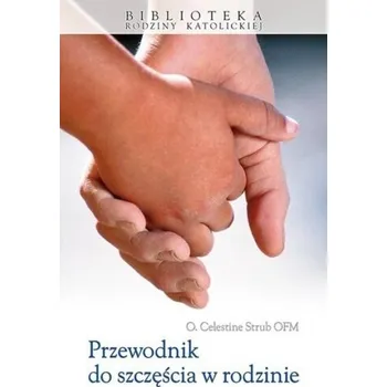 Przewodnik do szczęścia w rodzinie