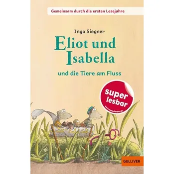 První čtění Eliot und Isabella - und die Tiere am Fluss - Siegner, Ingo