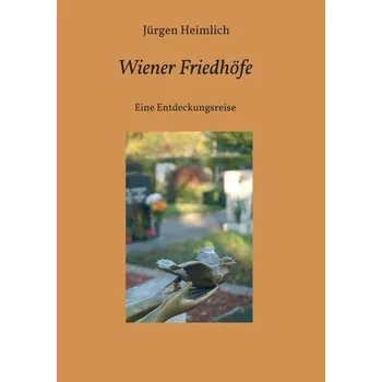 Cestování Wiener Friedhöfe - Heimlich, Jürgen