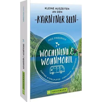Cestování Wochenend und Wohnmobil Kleine Auszeiten an den Kärntner Seen - Friedrich, Ines