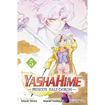 Yashahime: Princess Half-Demon, Vol. 5 - Takahashi, Rumiko a Shiina, Takashi