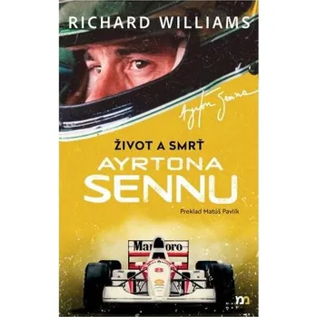Literární biografie Život a smrť Ayrtona Sennu - Richard Williams