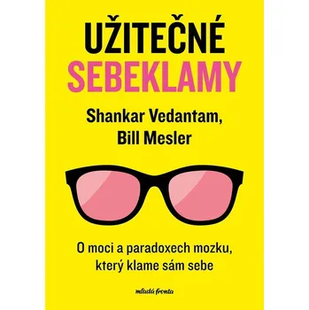 Osobní rozvoj Užitečné sebeklamy - O moci a paradoxech mozku, který klame sám sebe - Shankar Vedantam