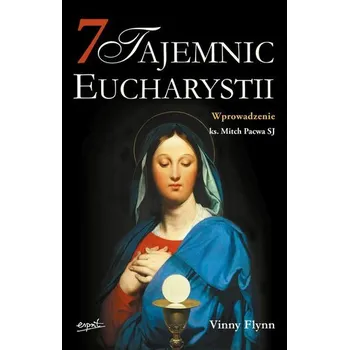 7 tajemnic Eucharystii wyd. 2024 - Vinny Flynn