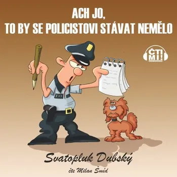 Ach jo, to by se policistovi stávat nemělo - Svatopluk Dubský - audiokniha