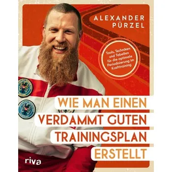 Wie man einen verdammt guten Trainingsplan erstellt - Pürzel, Alexander
