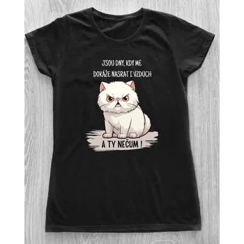 Dámské tričko Dámské tričko - Jsou dny, kdy mě dokáže nasrat i vzduch. A ty nečum! White Barva: Bílá, Velikost: XL