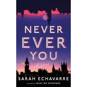 Cizojazyčná kniha Never Ever You - Echavarre, Sarah