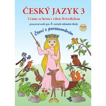 Český jazyk Český jazyk 3: Učíme se hrou s vílou Hvězdičkou pracovní sešit, čtení s porozuměním - Lenka Andrýsková, Marie Mittermayerová (2020, brožovaná)