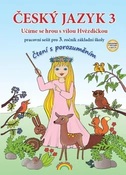 Český jazyk Český jazyk 3: Učíme se hrou s vílou Hvězdičkou pracovní sešit, čtení s porozuměním - Lenka Andrýsková, Marie Mittermayerová (2020, brožovaná)