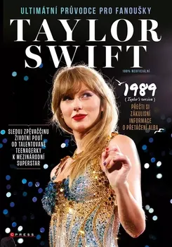 Literární biografie Taylor Swift: Ultimátní průvodce pro fanoušky - CPRESS (2024, pevná)