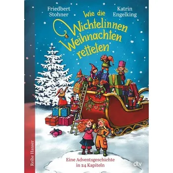 Wie die Wichtelinnen Weihnachten retteten - Stohner, Friedbert