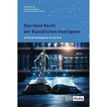 Das neue Recht der Künstlichen Intelligenz - Wendt, Domenik Henning