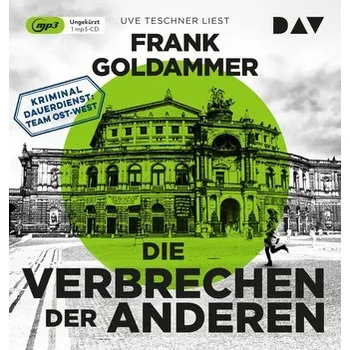 Die Verbrechen der Anderen. Kriminaldauerdienst: Team Ost-West - Goldammer, Frank