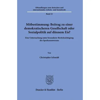 Mitbestimmung: Mehr Demokratie oder Sozialpolitik auf dünnem Eis? - Schmidt, Christopher
