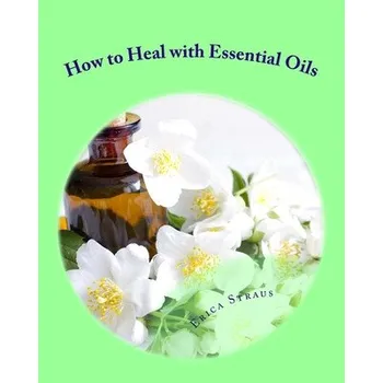 How to Heal with Essential Oils – Erica Straus (EN)