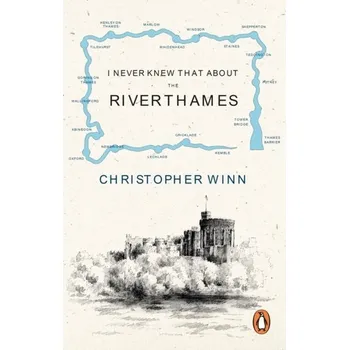 Kniha I Never Knew That About the River Thames - Winn, Christopher [EN] (2023, Brožovaná, Ebury Publishing)