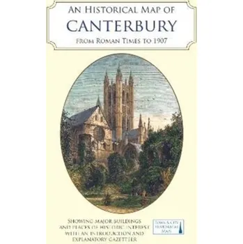 Cestování An Historical Map of Canterbury from medieval times to 1907