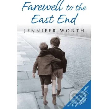Beletrie pro dospělé Farewell to the East End - Jennifer Worth Weidenfeld and Nicolson