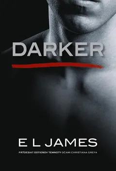 Cizojazyčná kniha Darker: Päťdesiat odtieňov temnoty očami Christiana Greya - E. L. James [SK] (2018, pevná bez přebalu lesklá)